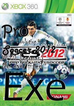 Box art for Pro
            Evolution Soccer 2012 V1.01 [german] No-dvd/fixed Exe