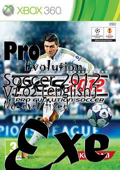 Box art for Pro
            Evolution Soccer 2012 V1.02 [english] No-dvd/fixed Exe