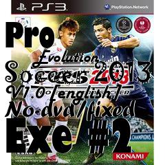 Box art for Pro
            Evolution Soccer 2013 V1.0 [english] No-dvd/fixed Exe #2