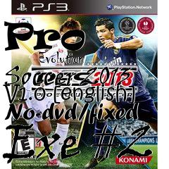 Box art for Pro
            Evolution Soccer 2013 V1.0 [english] No-dvd/fixed Exe #2