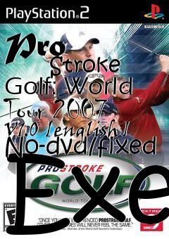 Box art for Pro
            Stroke Golf: World Tour 2007 V1.0 [english] No-dvd/fixed Exe