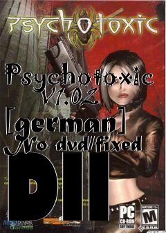 Box art for Psychotoxic
      V1.02 [german] No-dvd/fixed Dll