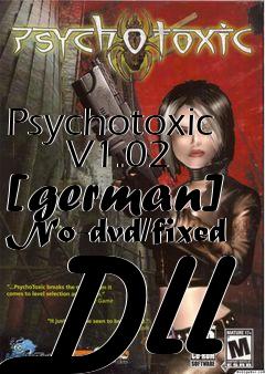 Box art for Psychotoxic
      V1.02 [german] No-dvd/fixed Dll