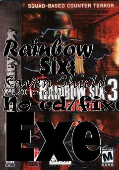 Box art for Rainbow
      Six: Raven Shield V1.20 [english]  No-cd/fixed Exe