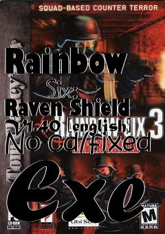 Box art for Rainbow
      Six: Raven Shield V1.40 [english] No-cd/fixed Exe