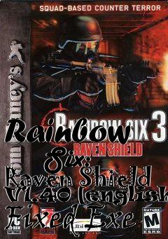 Box art for Rainbow
      Six: Raven Shield V1.40 [english] Fixed Exe