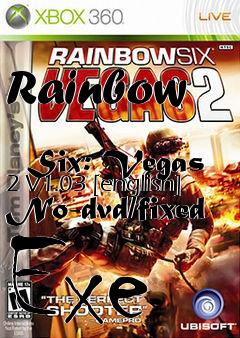 Box art for Rainbow
            Six: Vegas 2 V1.03 [english] No-dvd/fixed Exe