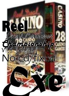 Box art for Reel
      Deal Casino: Championship V1.3 [english] No-cd/fixed Exe