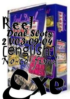 Box art for Reel
      Deal Slots 2 V03-09-04 [english] No-cd/fixed Exe