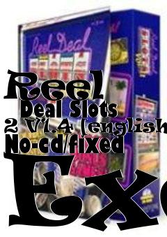 Box art for Reel
      Deal Slots 2 V1.4 [english] No-cd/fixed Exe