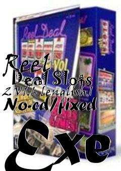 Box art for Reel
      Deal Slots 2 V1.6 [english] No-cd/fixed Exe
