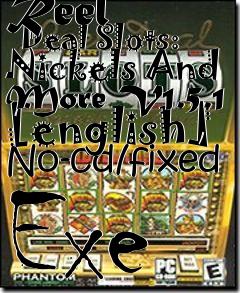 Box art for Reel
      Deal Slots: Nickels And More V1.5.1 [english] No-cd/fixed Exe