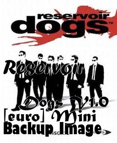 Box art for Reservoir
            Dogs V1.0 [euro] Mini Backup Image