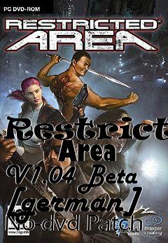 Box art for Restricted
      Area V1.04 Beta [german] No-dvd Patch