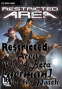 Box art for Restricted
      Area V1.04 Beta [german] No-dvd Patch