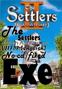 Box art for The
            Settlers 2: 10th Anniversary V11757 [english] No-cd/fixed Exe