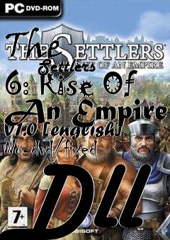 Box art for The
            Settlers 6: Rise Of An Empire V1.0 [english] No-dvd/fixed Dll
