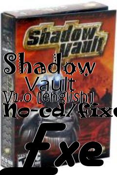 Box art for Shadow
      Vault V1.0 [english] No-cd/fixed Exe