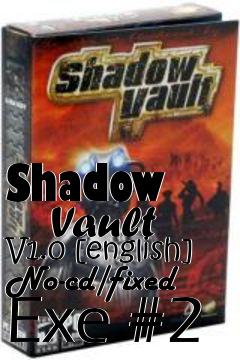 Box art for Shadow
      Vault V1.0 [english] No-cd/fixed Exe #2
