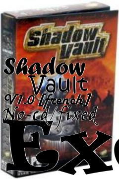 Box art for Shadow
      Vault V1.0 [french] No-cd/fixed Exe