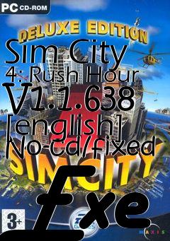 Box art for Sim
City 4: Rush Hour V1.1.638 [english] No-cd/fixed Exe