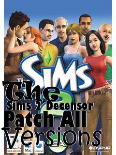 Box art for The
      Sims 2 Decensor Patch All Versions