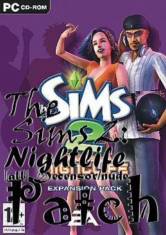 Box art for The
      Sims 2: Nightlife [all] Decensor/nude Patch