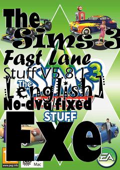 Box art for The
      Sims 3: Fast Lane Stuff V5.8.1 [english] No-dvd/fixed Exe