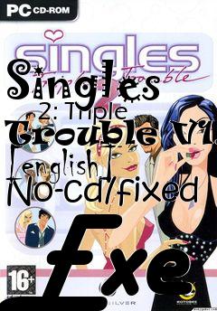 Box art for Singles
      2: Triple Trouble V1.0 [english] No-cd/fixed Exe