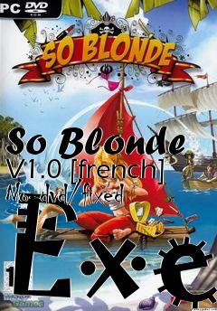 Box art for So
Blonde V1.0 [french] No-dvd/fixed Exe