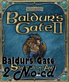 Box art for Baldurs
Gate 2 No-cd