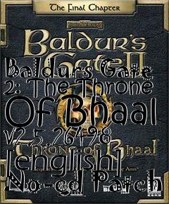 Box art for Baldurs
Gate 2: The Throne Of Bhaal V2.5.26498 [english] No-cd Patch