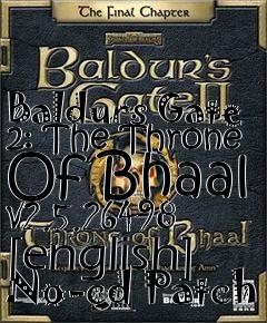 Box art for Baldurs
Gate 2: The Throne Of Bhaal V2.5.26498 [english] No-cd Patch