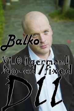 Box art for Balko
            V1.0 [german] No-cd/fixed Dll