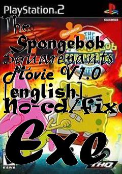 Box art for The
      Spongebob Squarepants Movie V1.0 [english] No-cd/fixed Exe