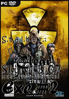 Box art for S.t.a.l.k.e.r.:
            Clear Sky V1.5.07 [efigs] No-dvd/fixed Exe #2