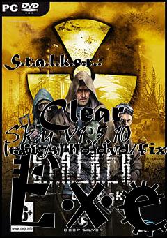 Box art for S.t.a.l.k.e.r.:
            Clear Sky V1.5.10 [efigs] No-dvd/fixed Exe