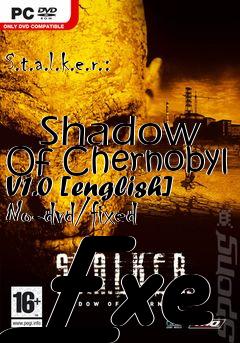 Box art for S.t.a.l.k.e.r.:
            Shadow Of Chernobyl V1.0 [english] No-dvd/fixed Exe