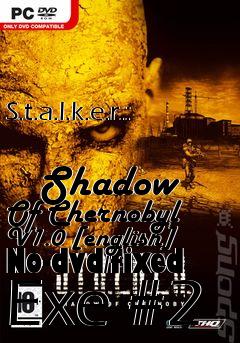 Box art for S.t.a.l.k.e.r.:
            Shadow Of Chernobyl V1.0 [english] No-dvd/fixed Exe #2