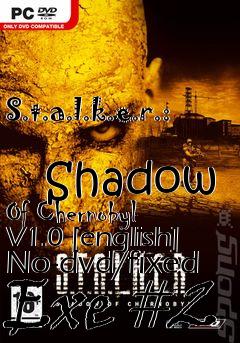 Box art for S.t.a.l.k.e.r.:
            Shadow Of Chernobyl V1.0 [english] No-dvd/fixed Exe #2