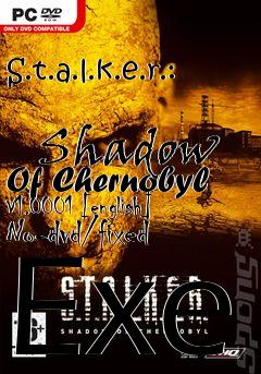 Box art for S.t.a.l.k.e.r.:
            Shadow Of Chernobyl V1.0001 [english] No-dvd/fixed Exe