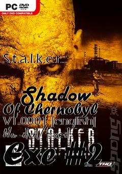 Box art for S.t.a.l.k.e.r.:
            Shadow Of Chernobyl V1.0001 [english] No-dvd/fixed Exe #2