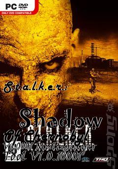 Box art for S.t.a.l.k.e.r.:
            Shadow Of Chernobyl V1.0001 Multiplayer Tool V1.0.10001