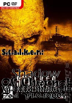 Box art for S.t.a.l.k.e.r.:
            Shadow Of Chernobyl V1.0003 Multiplayer Tool V1.0.10003