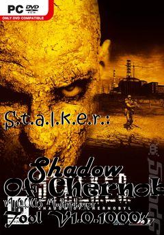 Box art for S.t.a.l.k.e.r.:
            Shadow Of Chernobyl V1.0003 Multiplayer Tool V1.0.10003