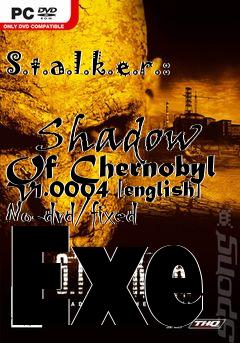 Box art for S.t.a.l.k.e.r.:
            Shadow Of Chernobyl V1.0004 [english] No-dvd/fixed Exe