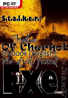 Box art for S.t.a.l.k.e.r.:
            Shadow Of Chernobyl V1.0004 [english] No-dvd/fixed Exe