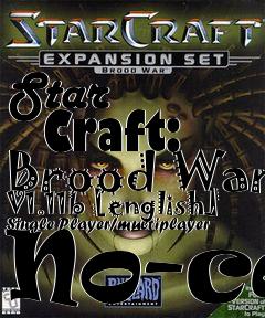 Box art for Star
      Craft:
Brood War V1.11b [english] Single Player/multiplayer No-cd