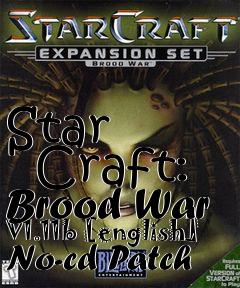 Box art for Star
      Craft:
Brood War V1.11b [english] No-cd Patch