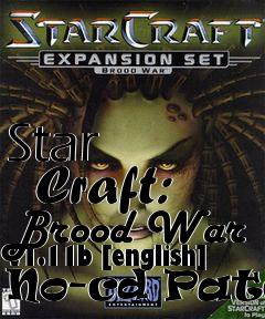 Box art for Star
      Craft:
Brood War V1.11b [english] No-cd Patch